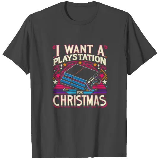 I want a playstation for Christmas T Shirts