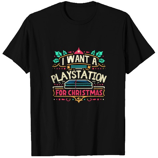 I want a playstation for Christmas T Shirts