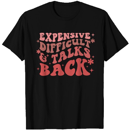 Expensive Difficult And Talks Back Mothers Day Mom T Shirts