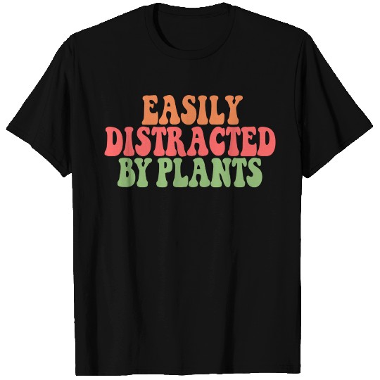 Easily Distracted By Plants Lover Funny T Shirts