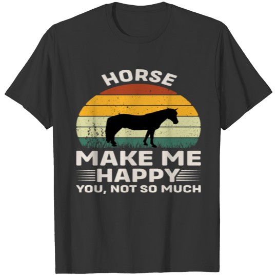Horse make me Happy T Shirts