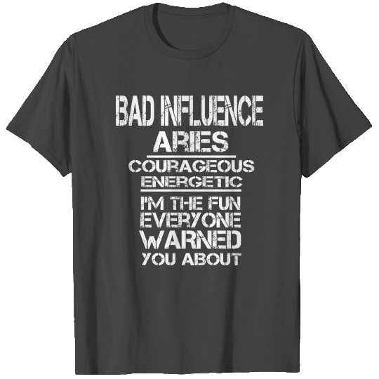 Bad Influence Aries Courageous Energetic I m The T Shirts