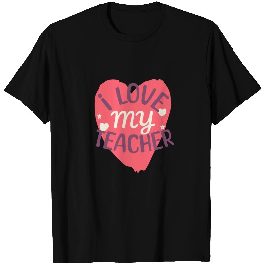 I Love My Teacher. Pink Gift for Students T Shirts
