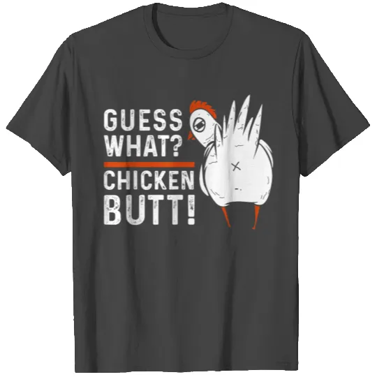 Funny Guess What? Chicken Butt T Shirts