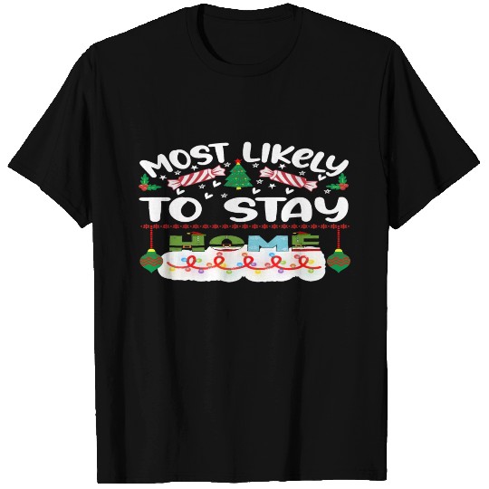 Most Likely To stay Home T Shirts