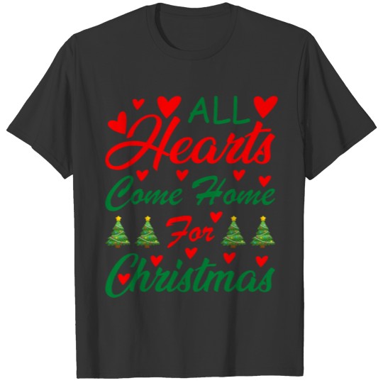 All Hearts Come Home For Christmas Xmas Wear Art T Shirts