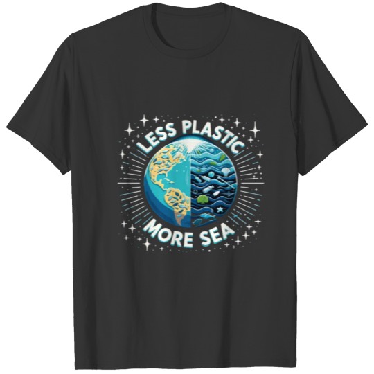 Less Plastic More Sea Environment T Shirts