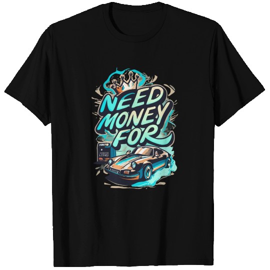 Need Money for po, Funny Car Graphic for Men women T Shirts