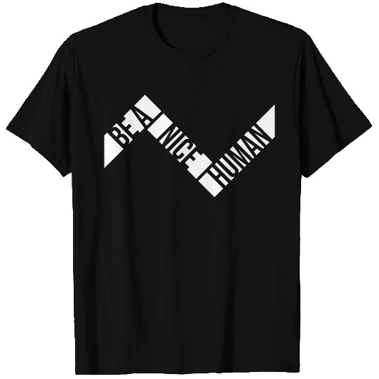 Be A Nice Human Motivate Good Kindness Quote T Shirts
