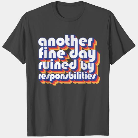 Funny Adulting Another Fine Day Ruined By T Shirts