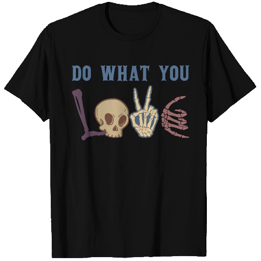 Do what you love T Shirts