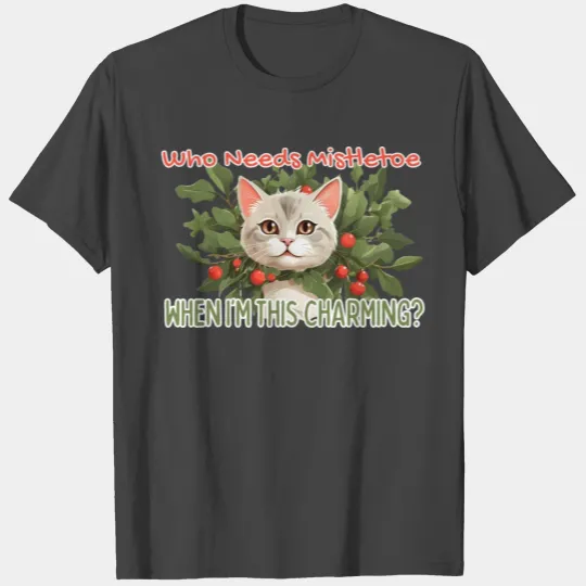 Funny Christmas Cat Design, Bushel of Mistletoe T Shirts