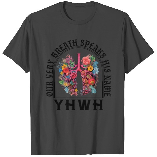 YHWH Our Very Breath Speaks His Name Yahweh T Shirts