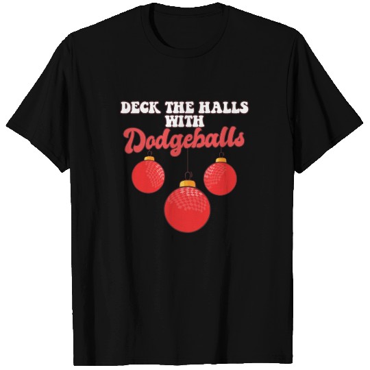 Deck The Halls With Dodgeball Player Coach T Shirts