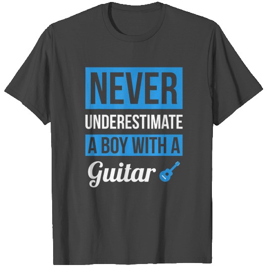 Never Underestimate A Boy With A Guitar Guitar T Shirts