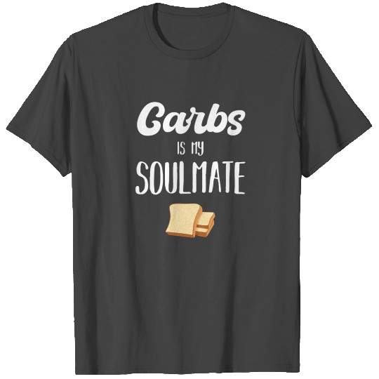 Carbs Is My Soulmate Breakfast Potatoes Grains T Shirts