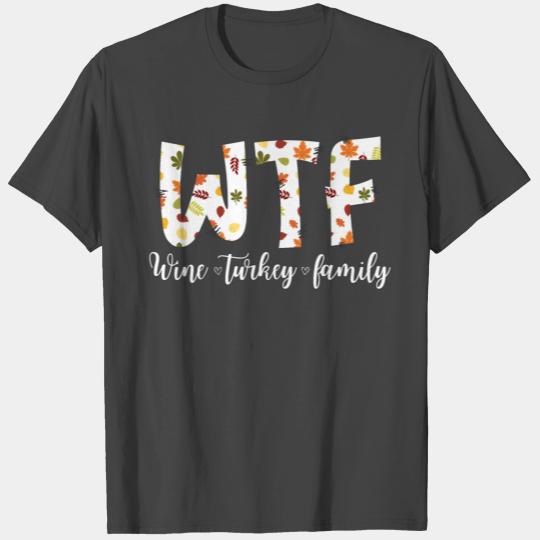 WTF-Wine Turkey Family Funny Thanksgiving Day T Shirts
