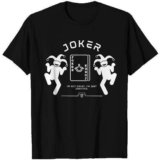 Joker - I'm not crazy, I'm just creative. T Shirts