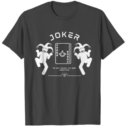 Joker - I'm not crazy, I'm just creative. T Shirts