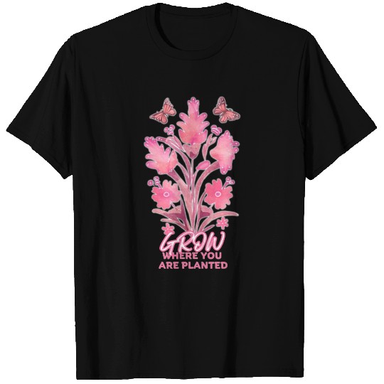Grow Where You Are Planted - Breast Cancer Support T Shirts