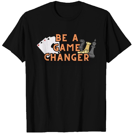 Be a Game changer T Shirts