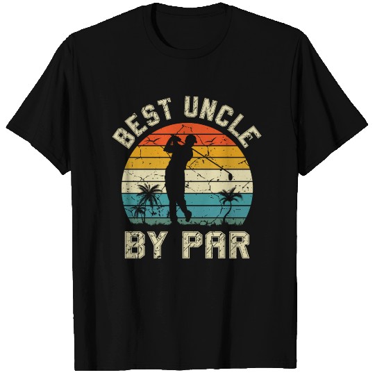 Best Uncle By Par, Father's Day Golf Golfing T Shirts