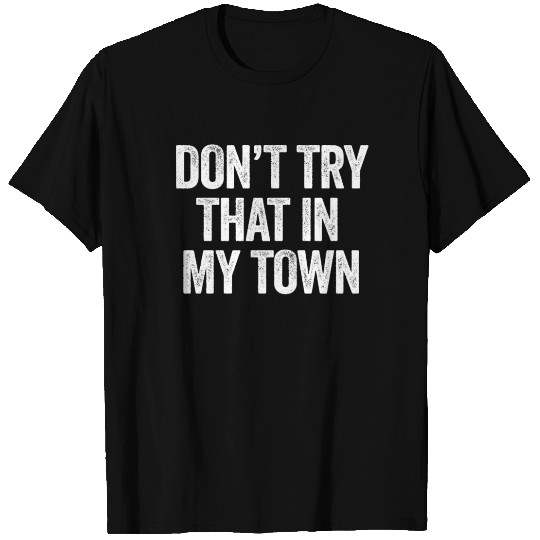 Try That In A Small Town American Flag Eagle T Shirts