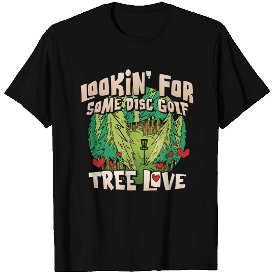 Looking For Some Disc Golf Tree Love For Men Women T Shirts