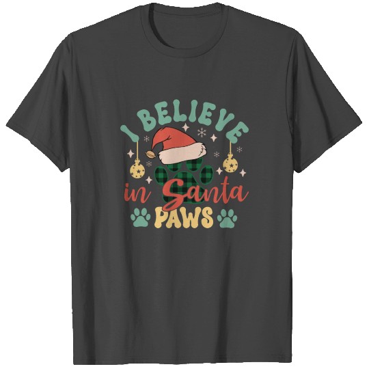 i believe in santa paws T Shirts