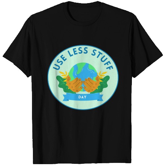 Use Less Stuff Day, save environment T Shirts