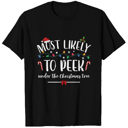Most Likely To Be Peek Under The Christmas Tree T Shirts