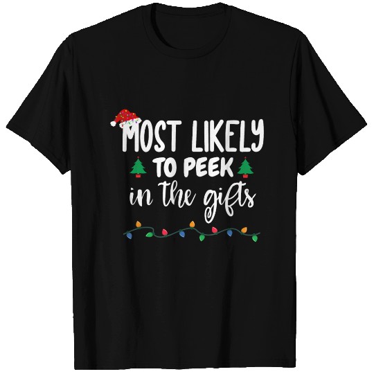 Most Likely To Peek In The Gifts Funny Christmas T Shirts