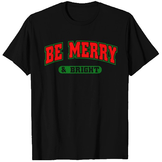 Be Merry and Bright. T Shirts