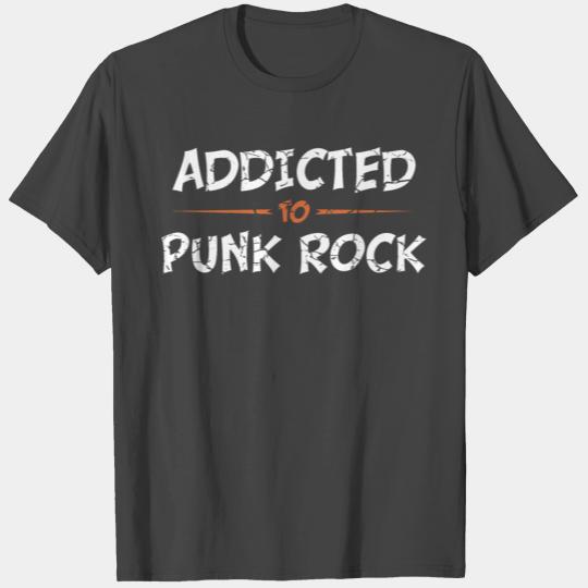 Addicted To Punk Rock T Shirts