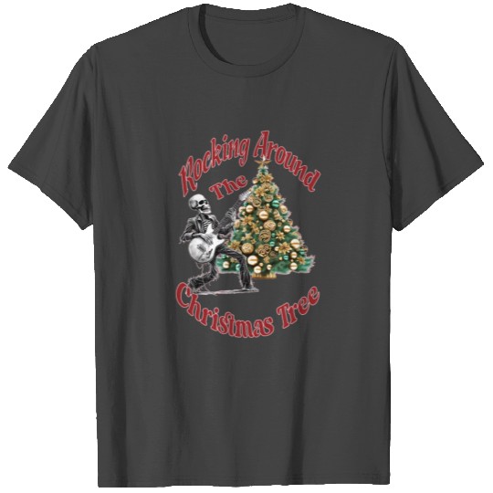 Rocking Around the Christmas Tree Skeleton T Shirts,