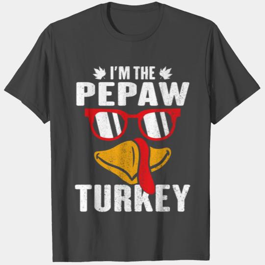 I m The Pepaw Turkey Family Thanksgiving Gift T Shirts
