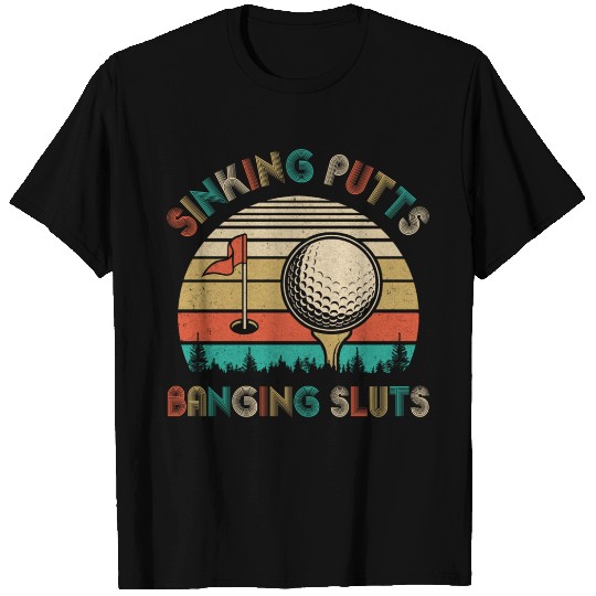 Golfer Sinking Putts Banging Sluts Vintage Golf T Shirts