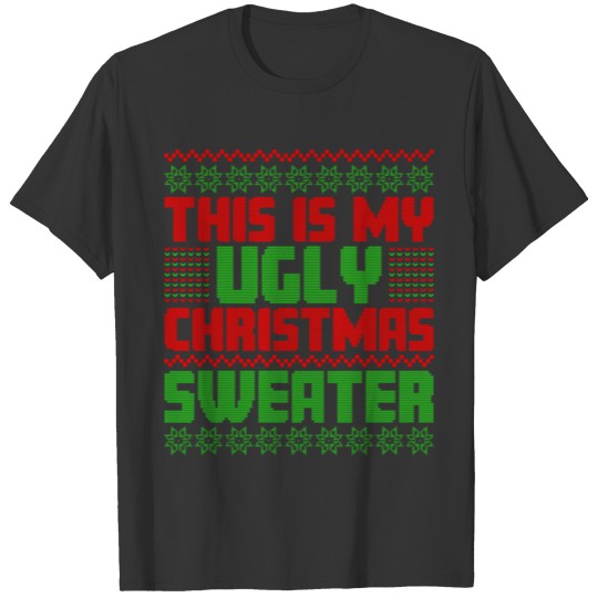 This is my Ugly Christmas Sweater Xmas Festive Art T Shirts