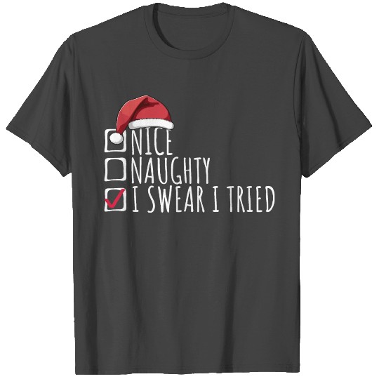 Nice Naughty I Swear I Tried Santa Christmas List T Shirts