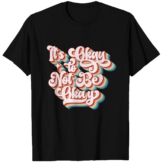 its okay to not be okay T Shirts