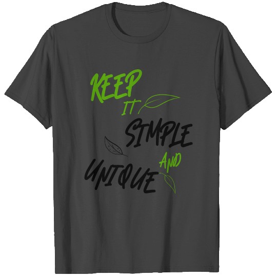 KEEP IT SIMPLE AND UNIQUE T Shirts