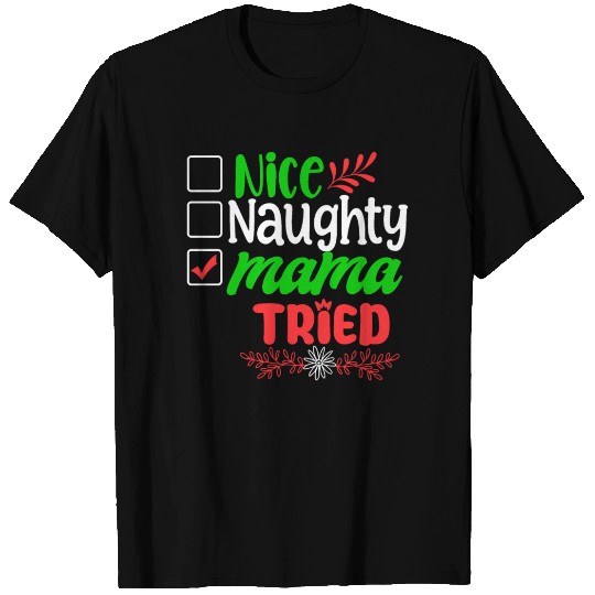 Christmas Nice Naughty Mama Tried Xmas Holiday T Shirts