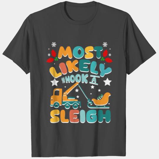 Most likely to hook a sleigh Tow Truck Driver T Shirts