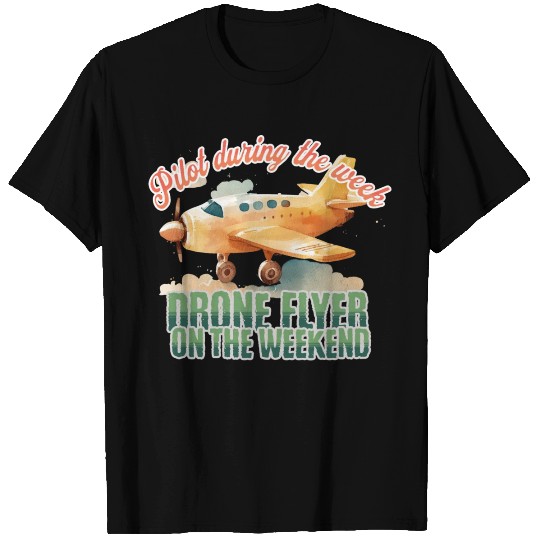 Pilot during the Week Drone Flyer on the Weekend T Shirts