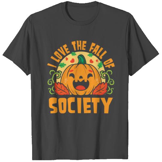 I Love The Fall Of Society T Shirts