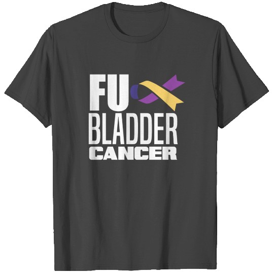 FU Bladder Cancer Awareness T Shirts