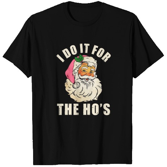 I Do It For The Ho's Funny Inappropriate Christmas T Shirts