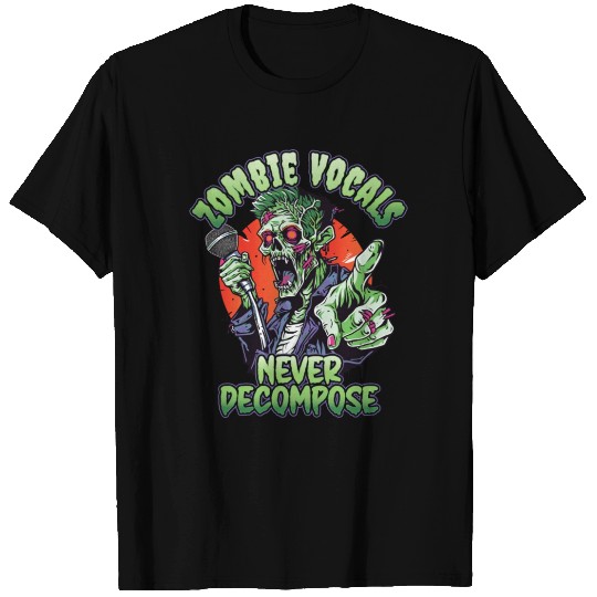 Zombie Vocals Never Decompose For Rockstars Music T Shirts