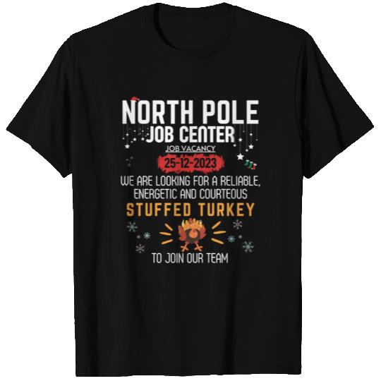 North Pole Job Vacancy Stuffed Turkey Christmas T Shirts
