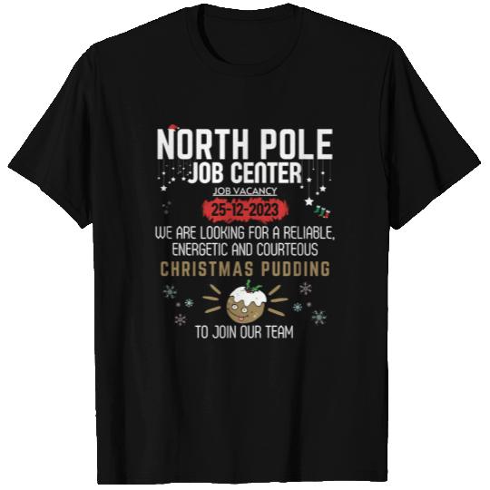 North Pole Job Center Vacancy Christmas Pudding T Shirts